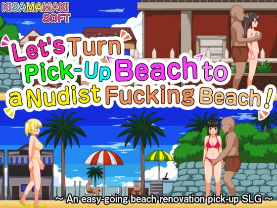 Let's Turn The Pick-Up Beach into a Free-For-All Nudist Fucking Beach!!